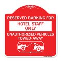 Signmission Reserved Parking for Hotel Staff Unauthorized Vehicles Towed Away Alum, 18" x 18", RW-1818-23097 A-DES-RW-1818-23097